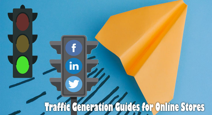 Traffic Generation Guides for Online Stores: Study The way to Efficiently Drive Targeted traffic